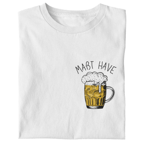 Maßt Have - Premium T-Shirt - Biermode | Mode für den Bierliebhaber